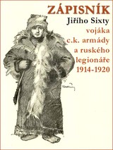 E-kniha ZÁPISNÍK Jiřího Sixty - vojáka c.k. armády a ruského legionáře 1914-1920 - Jiří Sixta