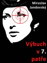 E-kniha Výbuch v sedmém patře - Miroslav Jandovský