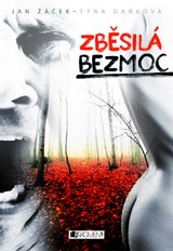 E-kniha Zběsilá bezmoc - Týna Daňková, Jan Žáček