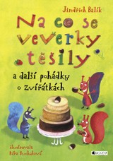 E-kniha Na co se veverky těšily a další pohádky o zvířátkách - Jindřich Balík