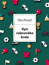 E-kniha Syn celerového krále - Pavel, Josef Somr a Pavel Batěk, Josef Somr, Ota Pavel