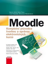 E-kniha Moodle Kompletní průvodce tvorbou a správou elektronických kurzů - Martin Drlík, Miroslava Mesárošová, Peter Švec, Jozef Kapusta