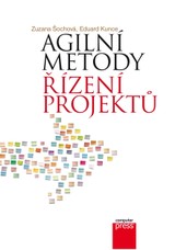 E-kniha Agilní metody řízení projektů - Zuzana Šochová, Eduard Kunce