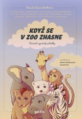 E-kniha Když se v zoo zhasne - Janek Rubeš, Janek Kroupa, Jaromír Bosák, Lucie Stuchlíková, Jiří Kubík, Josef Klíma, Luděk Mádl, Jindřich Šídlo, Veronika Jonášová, Silvie Friedmannová, Zuzana Hodková, Vojtěch Blažek, Václav Dolejší, Jiří Hošek