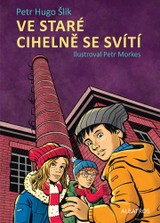 E-kniha Ve staré cihelně se svítí - Petr Hugo Šlik, Ing Petr Hugo Šlik