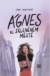 E-kniha Ágnes ve skleněném městě - Ivana Peroutková