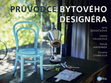 E-kniha Průvodce bytového designéra - Jana Boháčková, Leona Fousková, Zuzana Staňková, Tomáš Havránek