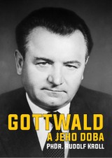 E-kniha Gottwald a jeho doba - PHDr. Rudolf Kroll