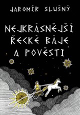 E-kniha Nejkrásnější řecké báje a pověsti - Jaromír Slušný