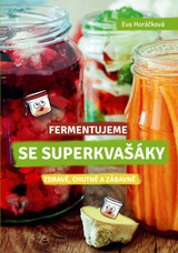 E-kniha Fermentujeme se Superkvašáky - Ing. Eva Horáčková