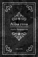 E-kniha Alba rosa - Anna Szappanos