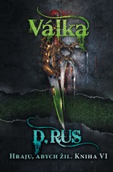 E-kniha Hraju, abych žil 6 – Válka - Dmitrij Rus