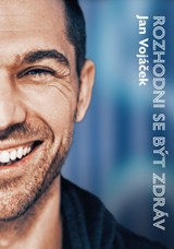 E-kniha Jan Vojáček: Rozhodni se být zdráv - Jan Vojáček
