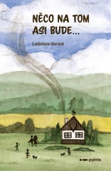 E-kniha Něco na tom asi bude... - Ladislava Horová