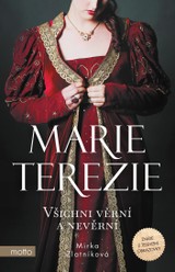 E-kniha Marie Terezie: Všichni věrní a nevěrní - Miroslava Zlatníková