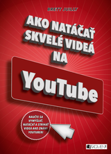 E-kniha Ako natáčať skvelé videá na YouTube - Brett Juilly