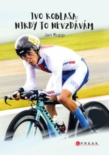 E-kniha Ivo Koblasa: Nikdy to nevzdávám! - Ivo Koblasa, Jan Rupp