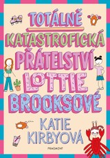 E-kniha Totálně katastrofická přátelství Lottie Brooksové - Katie Kirbyová