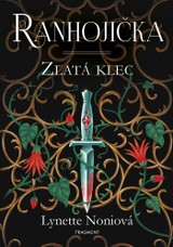 E-kniha Ranhojička - Zlatá klec - Lynette Noniová