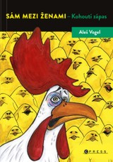 E-kniha Sám mezi ženami - Kohoutí zápas - Aleš Vogel