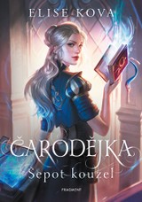 E-kniha Čarodějka - Šepot kouzel - Elise Kova