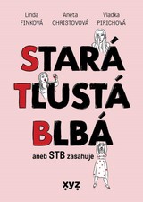 E-kniha Stará, tlustá, blbá - Finková Linda, Aneta Christovová, Vlaďimíra Pirichová