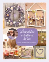 E-kniha Levandulové a květinové tvoření - Lucie Dvořáková Liberdová