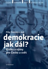 E-kniha Demokracie - jak dál? - Jan Jirák, Lucie Trlifajová, Martina Klicperová, Ilona Švihlíková, Jiří Koubek, Michal Lebduška, Vladimíra Dvořáková, Radek Buben, Tereza Jermanová, Filip Outrata, Petr Balla