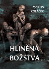 E-kniha Hliněná božstva - Martin Koláček