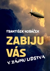 E-kniha Zabiju vás v zájmu lidstva - František Horáček