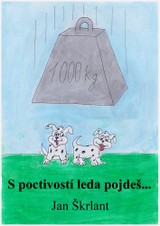 E-kniha S poctivostí leda pojdeš! - Jan Škrlant