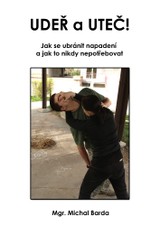 E-kniha Udeř a uteč! Jak se ubránit napadení a jak to nikdy nepotřebovat - Mgr. Michal Barda