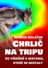 E-kniha Chrlič na tripu - 60 příběhů z historie, které se nestaly - Martin Koláček