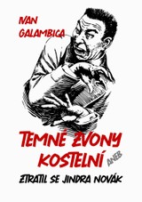 E-kniha Temné zvony kostelní aneb Ztratil se Jindra Novák - Ivan Galambica