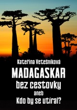 E-kniha Madagaskar bez cestovky aneb Kdo by se utíral - Kateřina Vetešníková