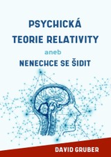 E-kniha Psychická teorie relativity aneb Nenechte se šidit - David Gruber