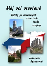 E-kniha Měj oči otevřené: Výlety po neznámých skvostech české krajiny - Miloslava Rýznarová