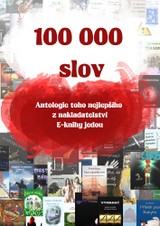 E-kniha 100 000 slov: Antologie toho nejlepšího z nakladatelství E-knihy jedou - Kolektiv autorů a autorek