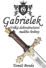 E-kniha Gabrielek: Velká dobrodružství malého hrdiny - Tomáš Benda