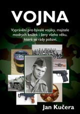 E-kniha Vojna - Vyprávění pro bývalé vojáky, majitele modrých knížek i ženy všeho věku, které se rády pobaví. - Jan Kučera