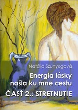 E-kniha Energia lásky našla ku mne cestu: STRETNUTIE - Natália Szunyogová