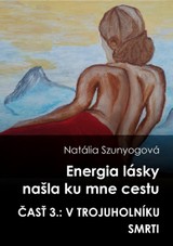 E-kniha Energia lásky našla ku mne cestu: V trojuholníku smrti - Natália Szunyogová