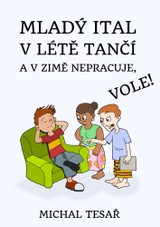 E-kniha Mladý Ital v létě tančí a v zimě nepracuje, vole! - Michal Tesař