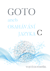 E-kniha GOTO aneb Osahávání jazyka C - Vojtěch Pospíšil