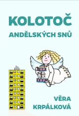 E-kniha Kolotoč andělských snů - Věra Krpálková