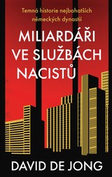 E-kniha Miliardáři ve službách nacistů - Temná historie nejbohatších německých dynastií - David de Jong