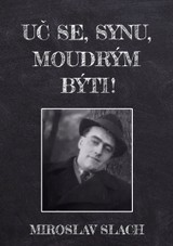 E-kniha Uč se, synu, moudrým býti! aneb Chceš-li míti synka vola, dbej, ať jemu smrdí škola… - Miroslav Slach