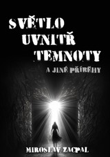 E-kniha Světlo uvnitř temnoty a jiné příběhy - Miroslav Zacpal