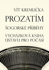 E-kniha Prozatím - Šogorské příběhy / Vycházková kniha ústavu pro počasí - Vít Kremlička