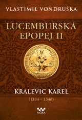 E-kniha Lucemburská epopej II - Kralevic Karel - Vlastimil Vondruška